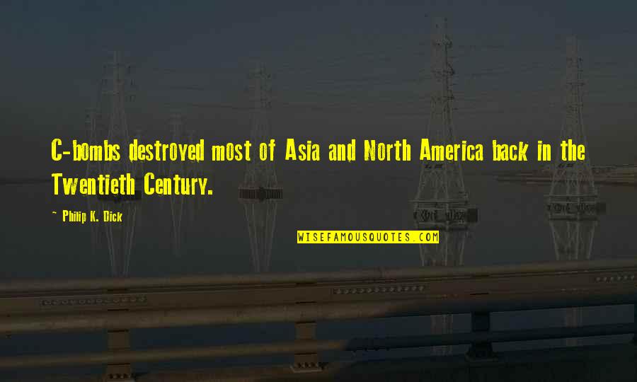 Canalizandoluz Quotes By Philip K. Dick: C-bombs destroyed most of Asia and North America