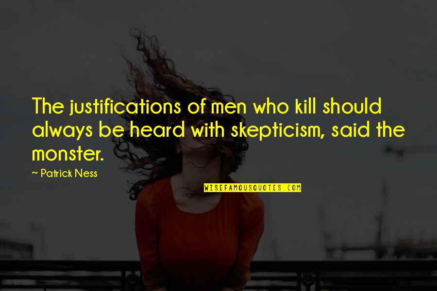 Canalizar Sinonimo Quotes By Patrick Ness: The justifications of men who kill should always Canalizar Sinonimo Quotes By Patrick Ness: The justifications of men who kill should always