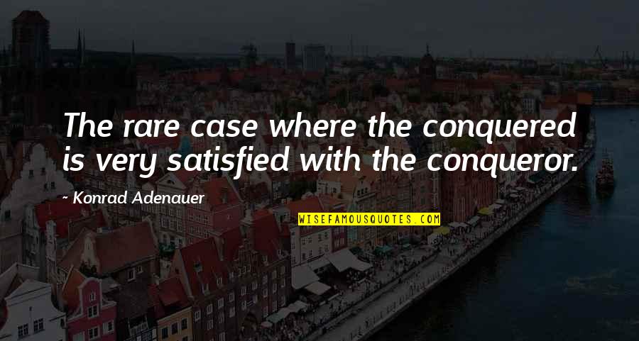 Canalla Romeo Quotes By Konrad Adenauer: The rare case where the conquered is very