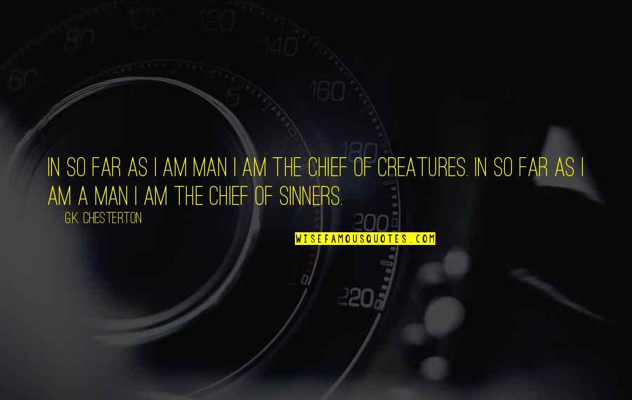 Canamar Star Quotes By G.K. Chesterton: In so far as I am Man I Canamar Star Quotes By G.K. Chesterton: In so far as I am Man I