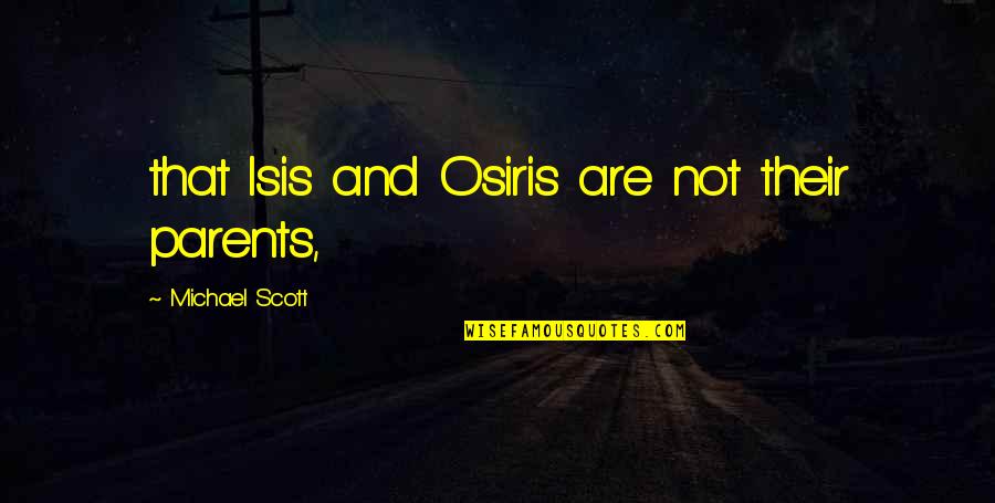 Canaries Quotes By Michael Scott: that Isis and Osiris are not their parents,