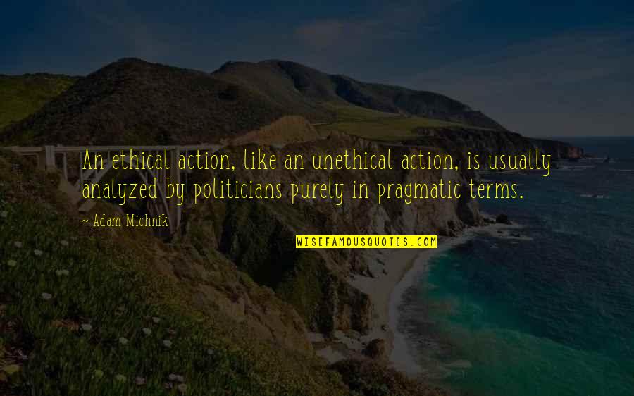 Canarios De Michoacan Quotes By Adam Michnik: An ethical action, like an unethical action, is Canarios De Michoacan Quotes By Adam Michnik: An ethical action, like an unethical action, is