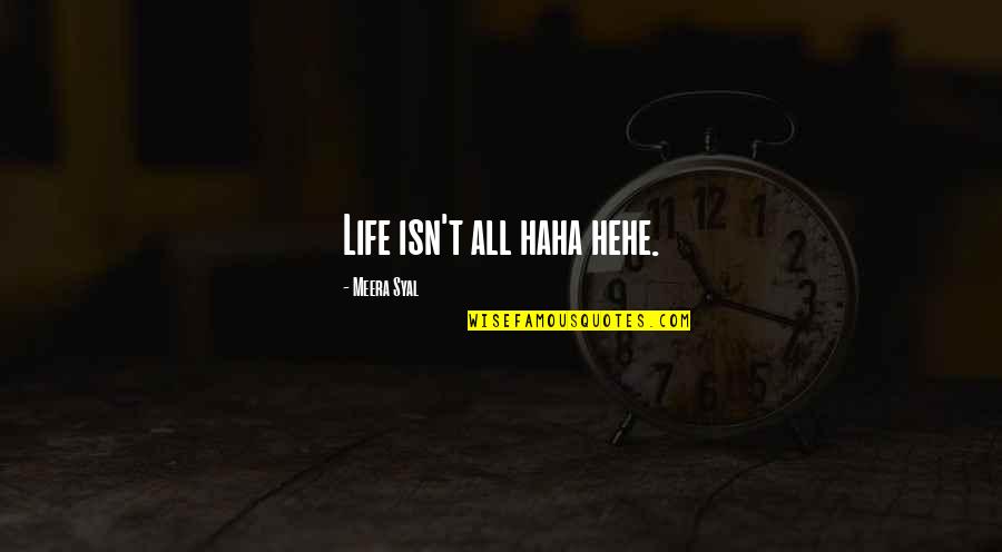 Canarsie Shooting Quotes By Meera Syal: Life isn't all haha hehe. Canarsie Shooting Quotes By Meera Syal: Life isn't all haha hehe.