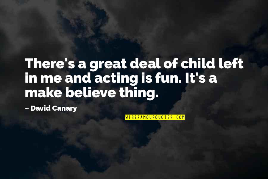 Canary Quotes By David Canary: There's a great deal of child left in