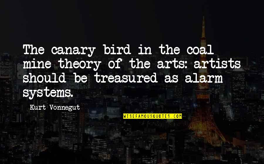 Canary Quotes By Kurt Vonnegut: The canary bird in the coal mine theory