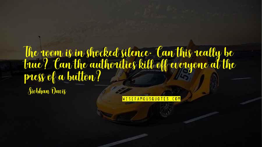 Canasia Quotes By Siobhan Davis: The room is in shocked silence. Can this Canasia Quotes By Siobhan Davis: The room is in shocked silence. Can this