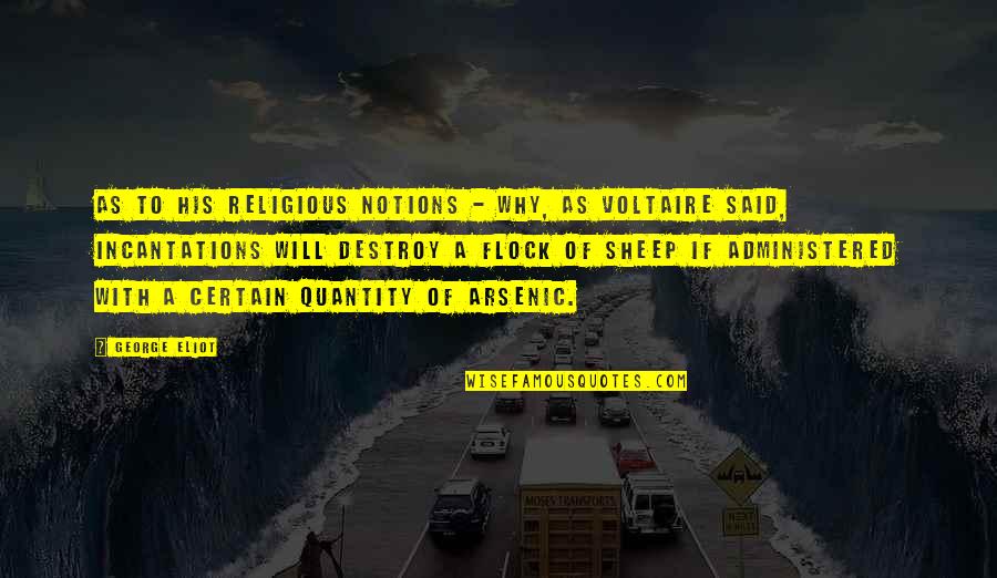 Canavar Kamyon Quotes By George Eliot: As to his religious notions - why, as Canavar Kamyon Quotes By George Eliot: As to his religious notions - why, as