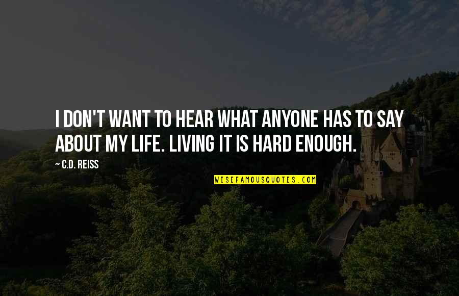 Canawick Quotes By C.D. Reiss: I don't want to hear what anyone has