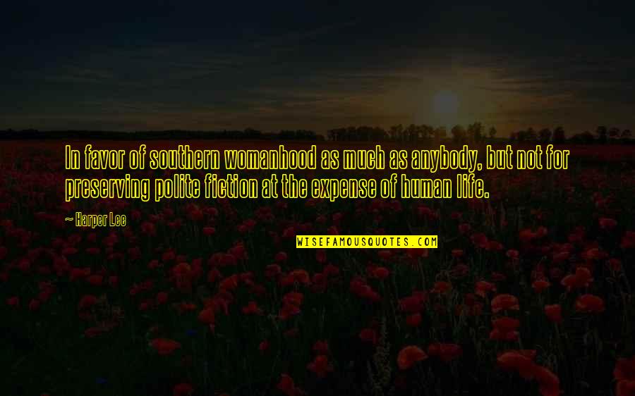 Canawick Quotes By Harper Lee: In favor of southern womanhood as much as