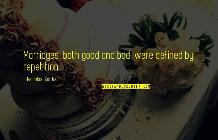 Canawick Quotes By Nicholas Sparks: Marriages, both good and bad, were defined by