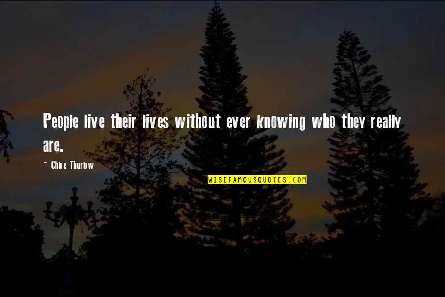 Canawise Quotes By Chloe Thurlow: People live their lives without ever knowing who