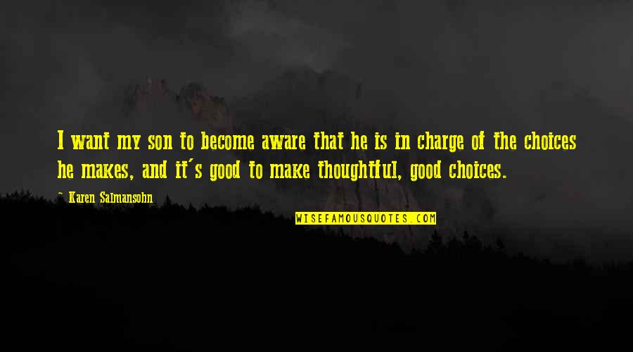 Canawise Quotes By Karen Salmansohn: I want my son to become aware that Canawise Quotes By Karen Salmansohn: I want my son to become aware that