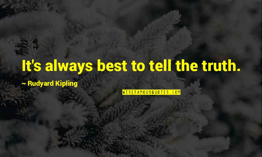 Canberk Denizli Quotes By Rudyard Kipling: It's always best to tell the truth. Canberk Denizli Quotes By Rudyard Kipling: It's always best to tell the truth.