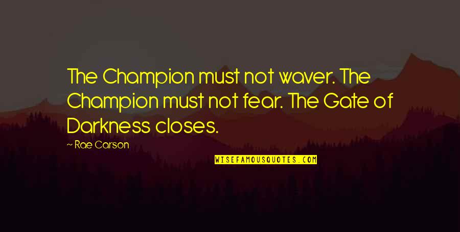 Canberk Gida Quotes By Rae Carson: The Champion must not waver. The Champion must