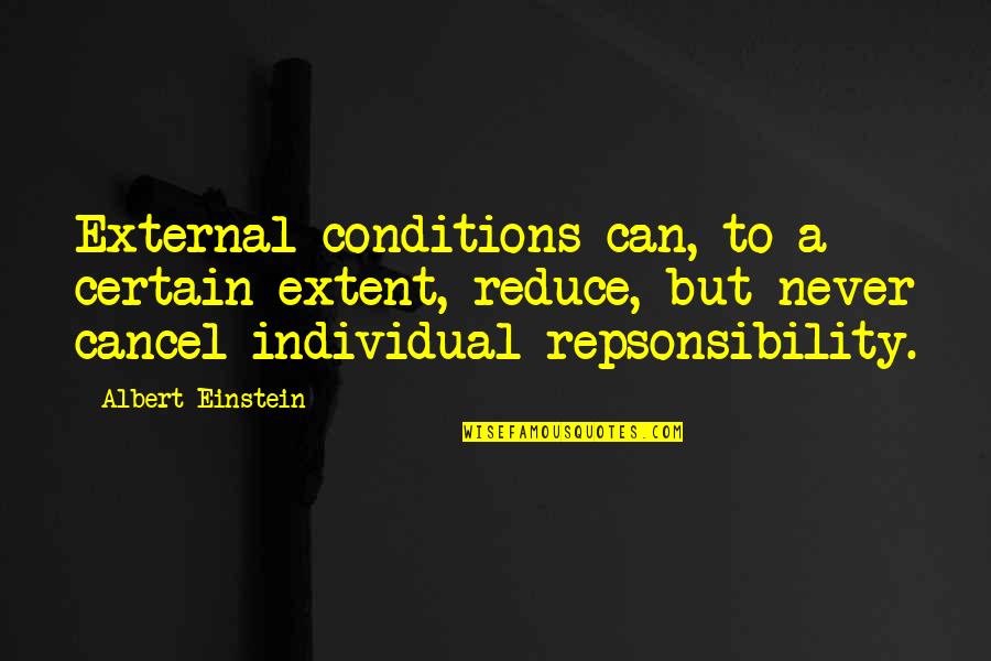 Cancel A Quotes By Albert Einstein: External conditions can, to a certain extent, reduce,