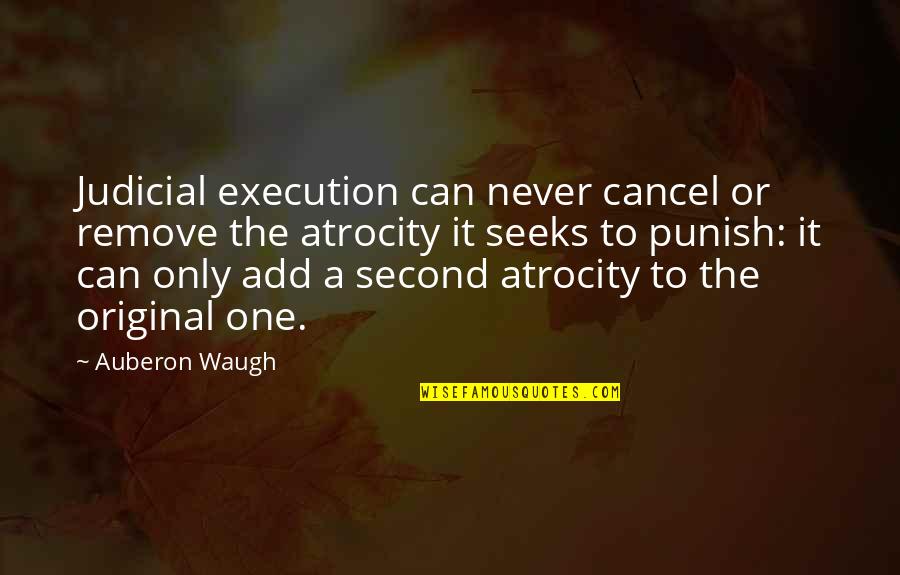 Cancel A Quotes By Auberon Waugh: Judicial execution can never cancel or remove the