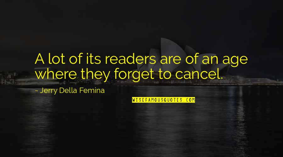 Cancel A Quotes By Jerry Della Femina: A lot of its readers are of an