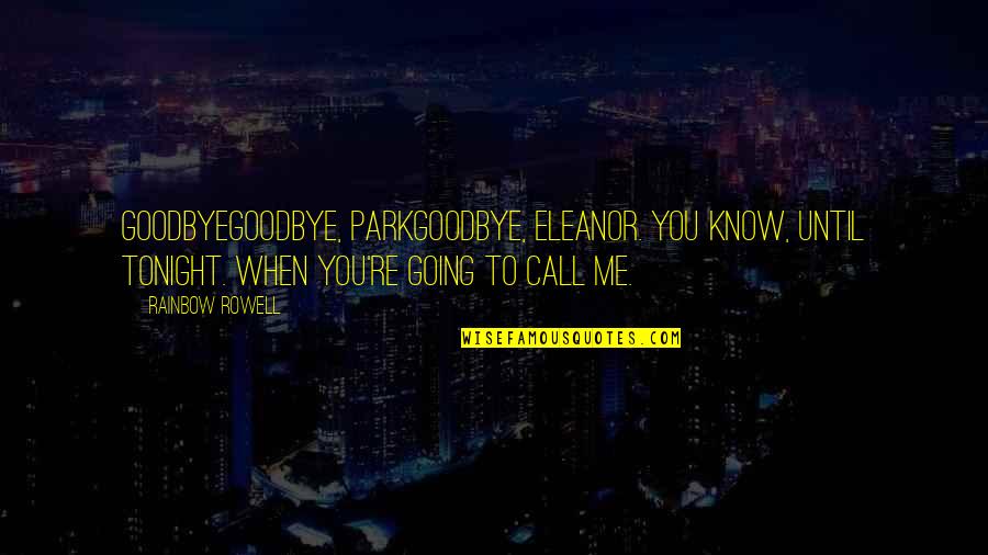 Cancel Christmas Quote Quotes By Rainbow Rowell: GoodbyeGoodbye, ParkGoodbye, Eleanor. You know, until tonight. When