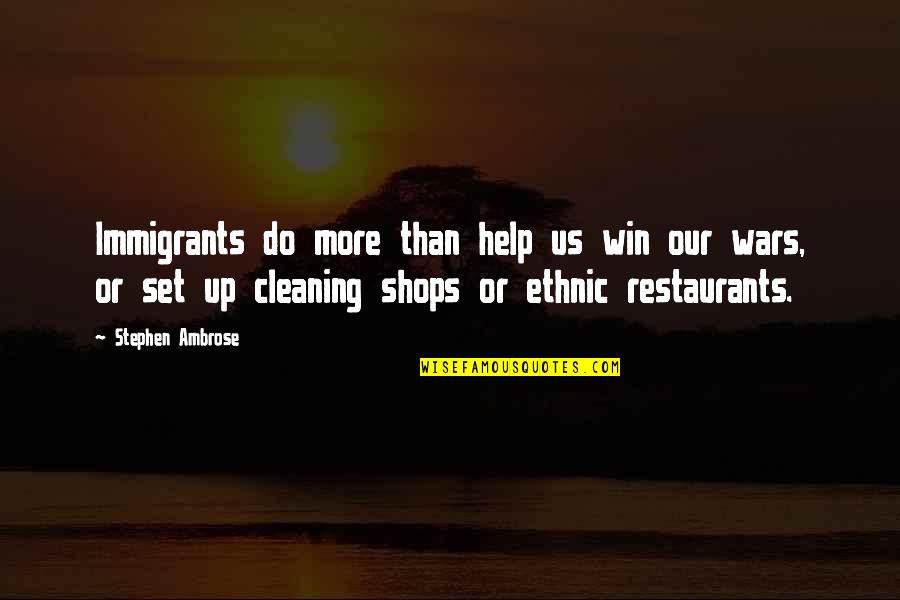 Cancelado Quotes By Stephen Ambrose: Immigrants do more than help us win our Cancelado Quotes By Stephen Ambrose: Immigrants do more than help us win our