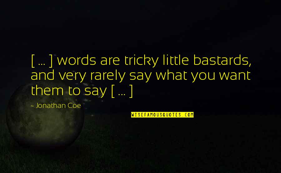 Cancellations Golds Gym Quotes By Jonathan Coe: [ ... ] words are tricky little bastards,