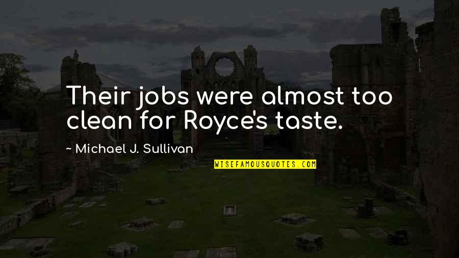 Canceller En Quotes By Michael J. Sullivan: Their jobs were almost too clean for Royce's