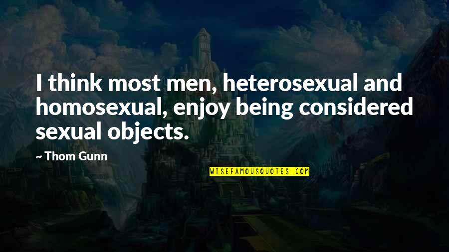 Canceller En Quotes By Thom Gunn: I think most men, heterosexual and homosexual, enjoy