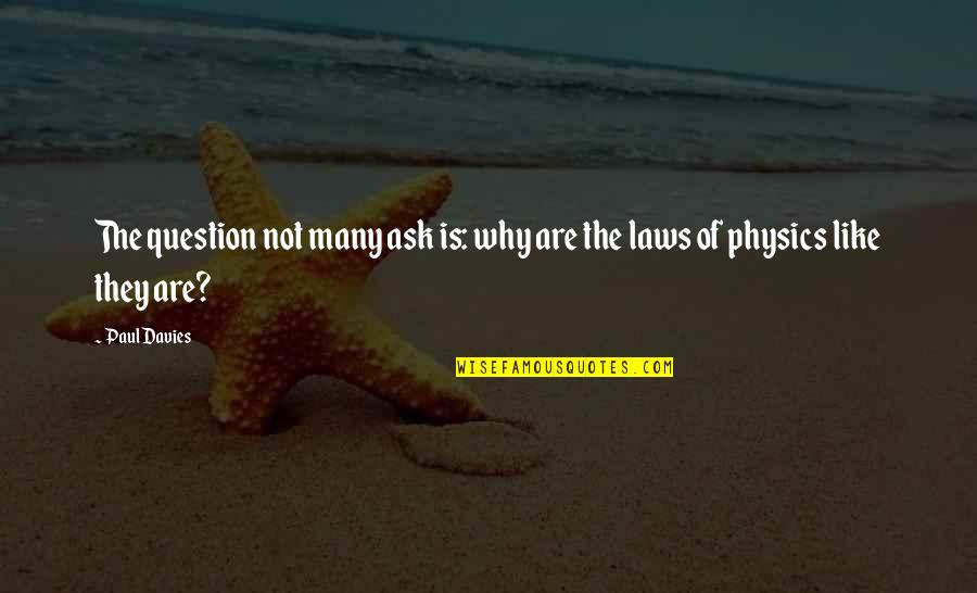 Cancelliere Kerhonkson Quotes By Paul Davies: The question not many ask is: why are