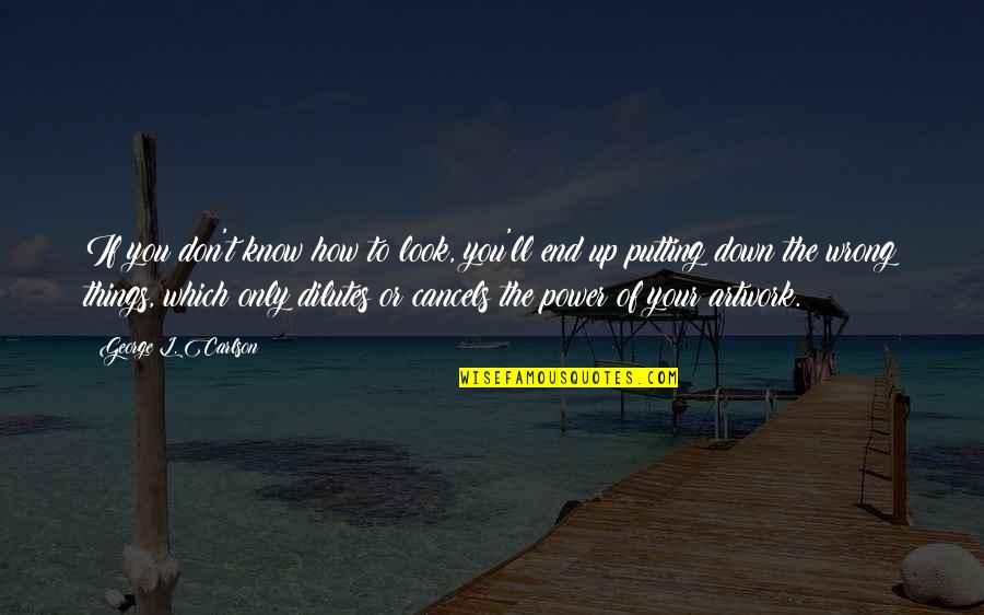 Cancels Quotes By George L. Carlson: If you don't know how to look, you'll Cancels Quotes By George L. Carlson: If you don't know how to look, you'll