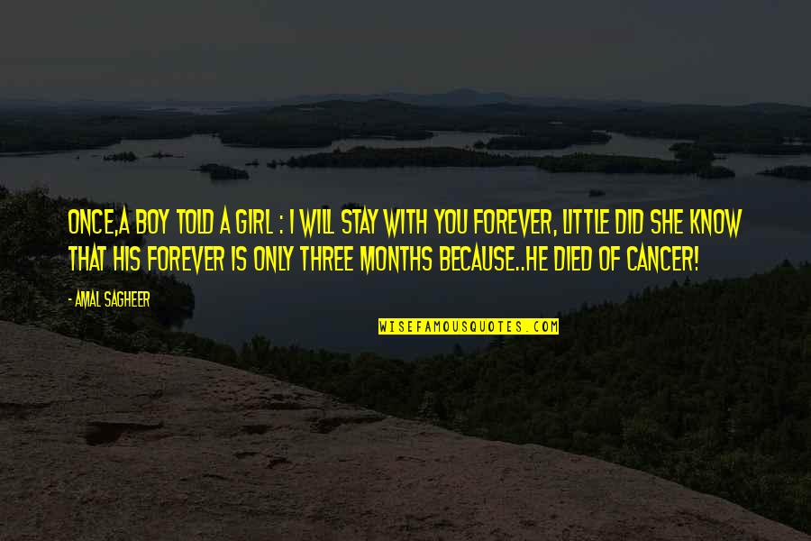 Cancer And Death Quotes By Amal Sagheer: Once,a boy told a girl : i will