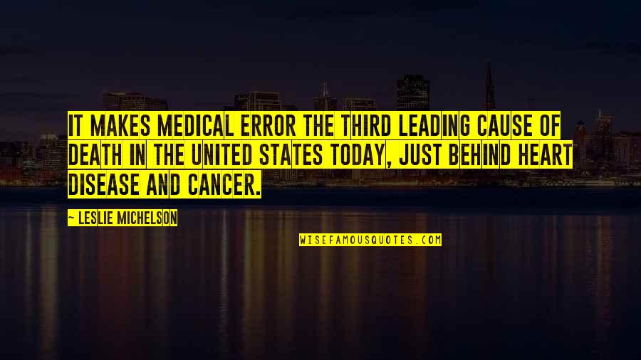 Cancer And Death Quotes By Leslie Michelson: it makes medical error the third leading cause