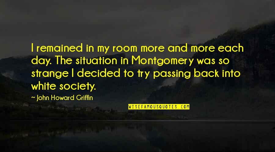 Cancer Baldness Quotes By John Howard Griffin: I remained in my room more and more