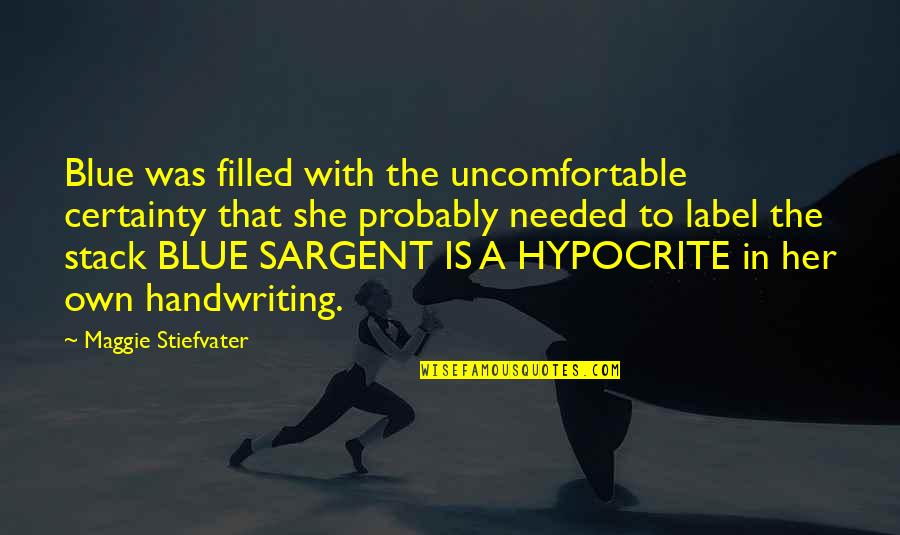 Cancer Council Quotes By Maggie Stiefvater: Blue was filled with the uncomfortable certainty that