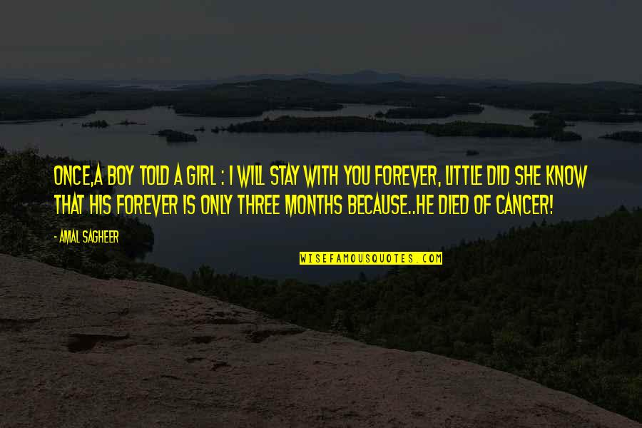 Cancer Death Quotes By Amal Sagheer: Once,a boy told a girl : i will