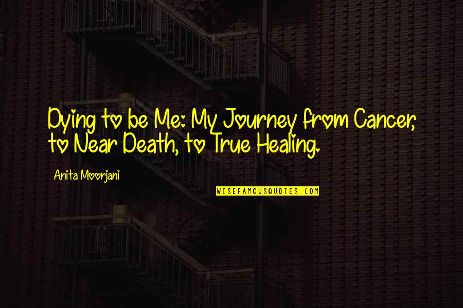 Cancer Death Quotes By Anita Moorjani: Dying to be Me: My Journey from Cancer, Cancer Death Quotes By Anita Moorjani: Dying to be Me: My Journey from Cancer,