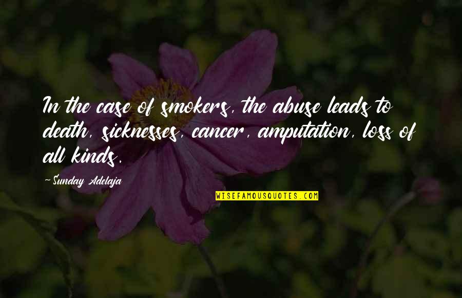 Cancer Death Quotes By Sunday Adelaja: In the case of smokers, the abuse leads Cancer Death Quotes By Sunday Adelaja: In the case of smokers, the abuse leads
