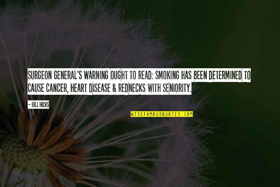 Cancer Disease Quotes By Bill Hicks: Surgeon General's warning ought to read: Smoking has