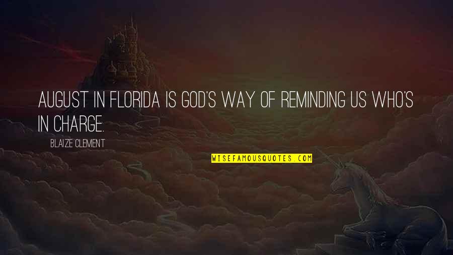 Cancer Donations Quotes By Blaize Clement: August in Florida is God's way of reminding