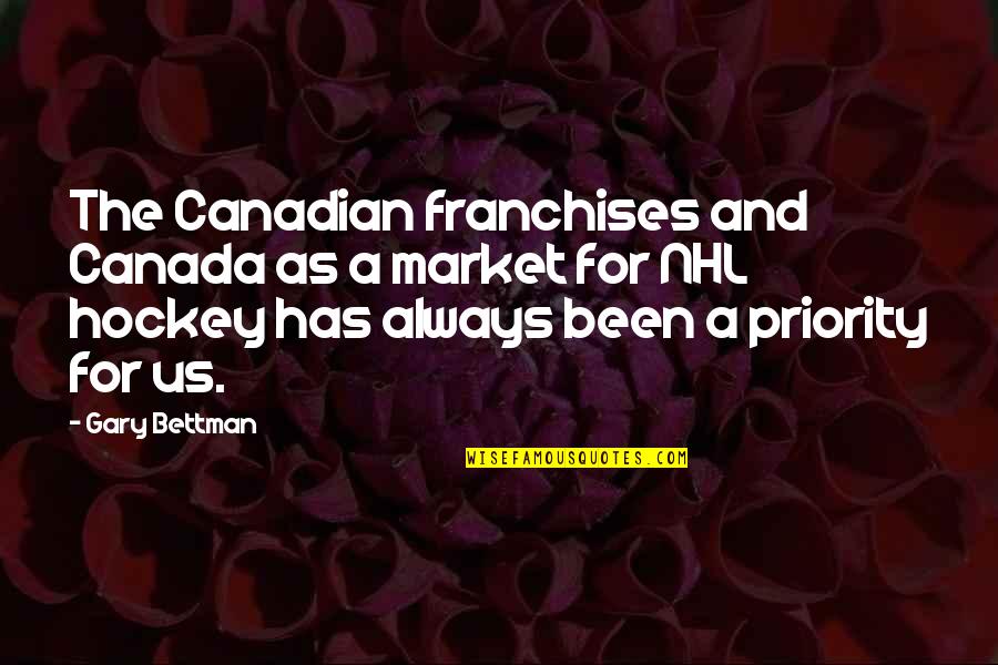 Cancer Donations Quotes By Gary Bettman: The Canadian franchises and Canada as a market