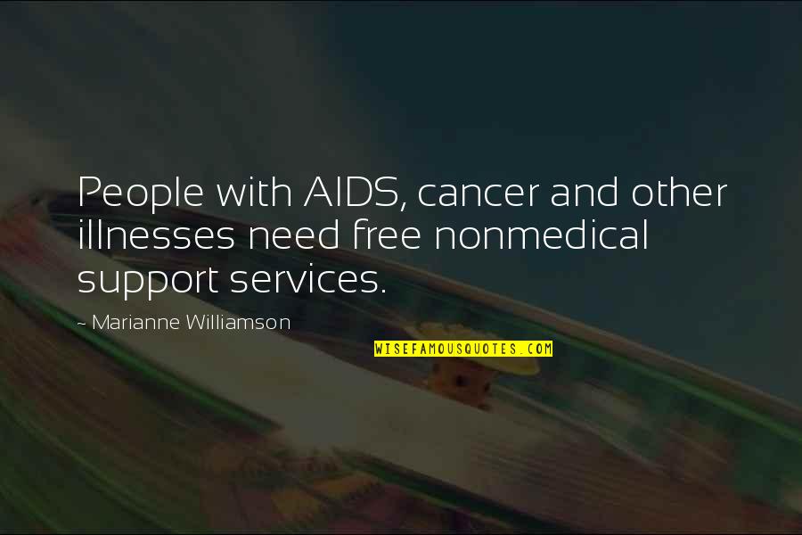 Cancer Free Quotes By Marianne Williamson: People with AIDS, cancer and other illnesses need