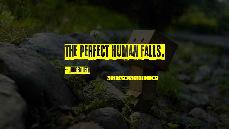 Cancer Kicking Quotes By Jorgen Leth: The perfect human falls.