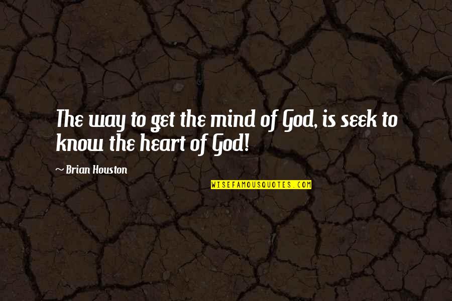 Cancer Pinterest Quotes By Brian Houston: The way to get the mind of God,