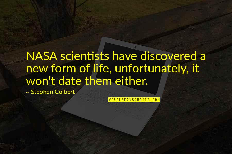 Cancer Recovery Quotes By Stephen Colbert: NASA scientists have discovered a new form of