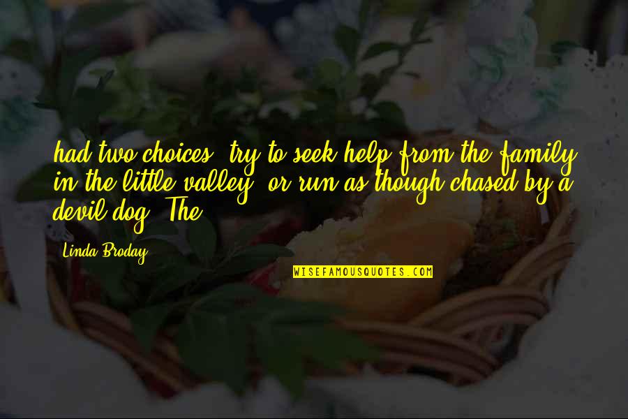 Cancer Relapse Quotes By Linda Broday: had two choices: try to seek help from
