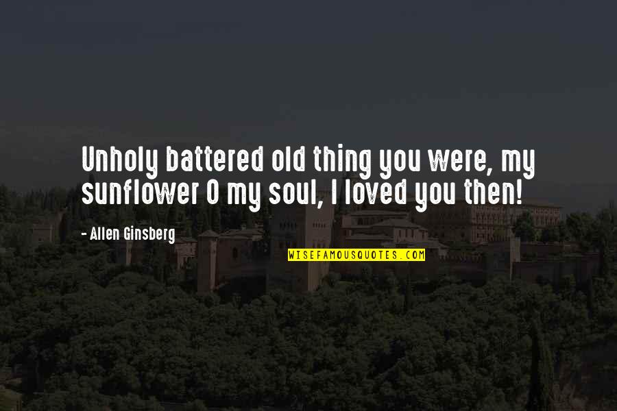 Cancer Ribbon Tattoo Quotes By Allen Ginsberg: Unholy battered old thing you were, my sunflower