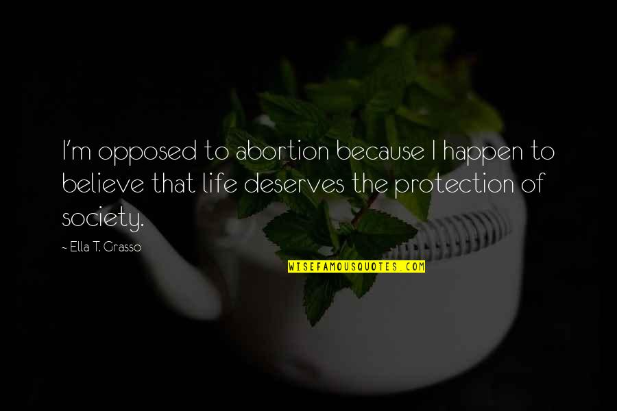 Cancer Ribbons Quotes By Ella T. Grasso: I'm opposed to abortion because I happen to