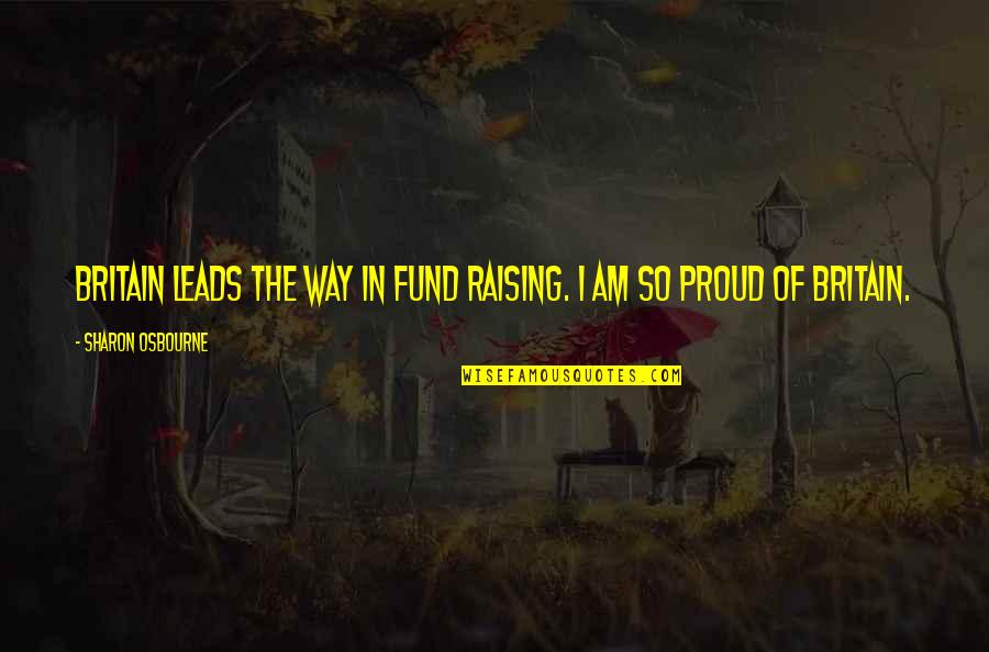 Cancer Suffering Quotes By Sharon Osbourne: Britain leads the way in fund raising. I Cancer Suffering Quotes By Sharon Osbourne: Britain leads the way in fund raising. I
