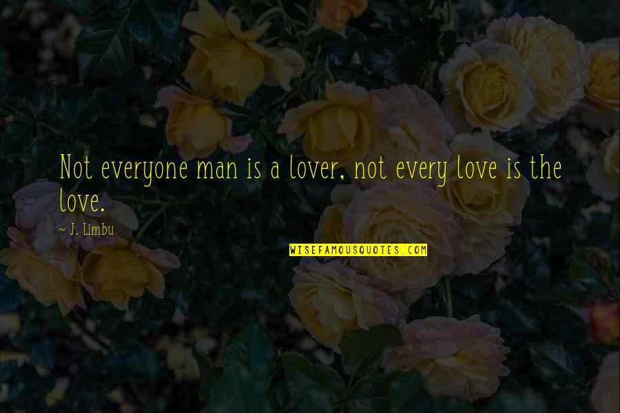 Cancer The Crab Quotes By J. Limbu: Not everyone man is a lover, not every