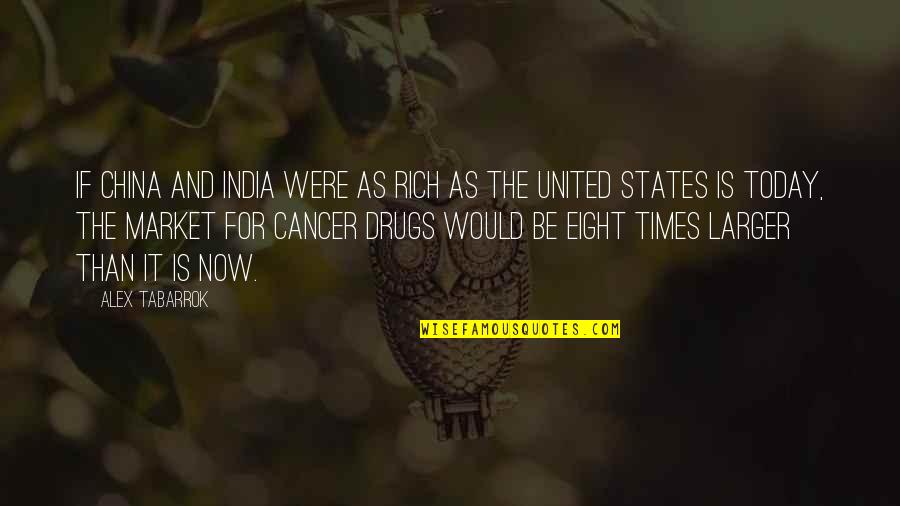 Cancer Today Quotes By Alex Tabarrok: If China and India were as rich as