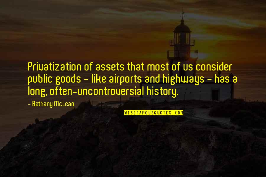 Cancerian Picture Quotes By Bethany McLean: Privatization of assets that most of us consider