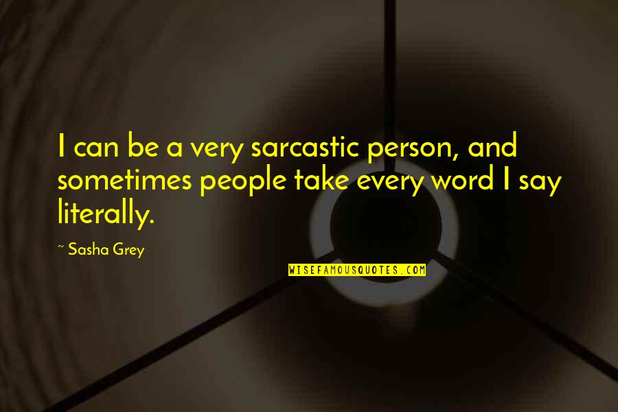 Cancerian Picture Quotes By Sasha Grey: I can be a very sarcastic person, and